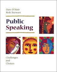 Public Speaking: Challenges and Choices / Edition 1
