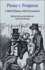 Plessy v. Ferguson: A Brief History with Documents / Edition 1