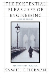 Title: The Existential Pleasures of Engineering, Author: Samuel C. Florman