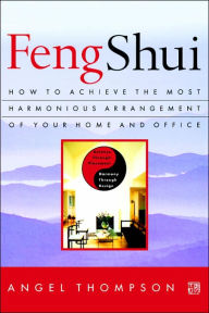Title: Feng Shui: How to Achieve the Most Harmonious Arrangement of Your Home and Office, Author: Angel Thompson