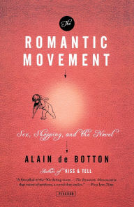 Title: The Romantic Movement: Sex, Shopping, and the Novel, Author: Alain de Botton