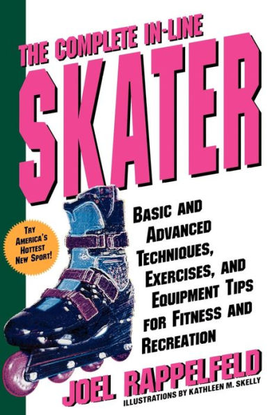 The Complete In-Line Skater: Basic and Advanced Techniques, Exercises, and Equipment for Fitness