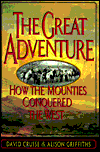 Great Adventure: How the Mounties Conquered the West