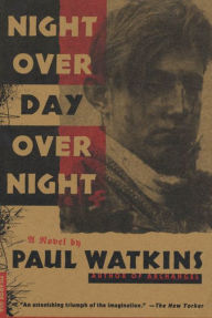Title: Night over Day over Night: A Novel, Author: Paul Watkins