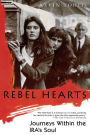 Rebel Hearts: Journeys Within the IRA's Soul