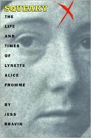 Squeaky; The Life and Times of Lynette Alice Fromme