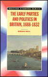 The Early Parties and Politics in Britain, 1688-1832