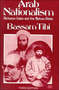 Title: Arab Nationalism: Between Islam and the Nation-State / Edition 3, Author: B. Tibi