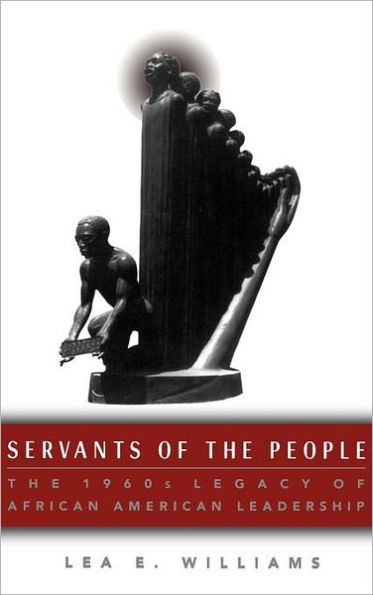 Servants of the People: The 1960s Legacy of African American Leadership / Edition 1