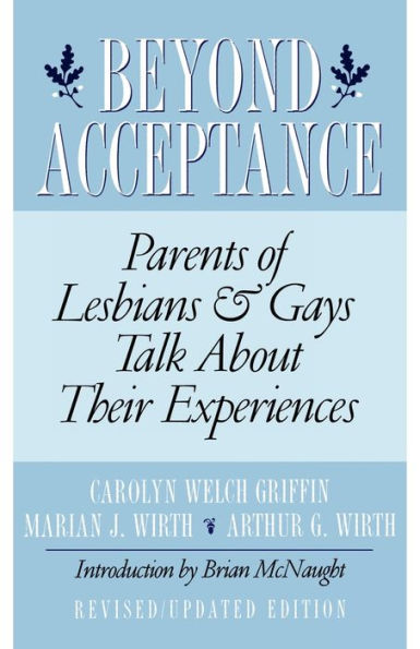 Beyond Acceptance: Parents of Lesbians & Gays Talk About Their Experiences