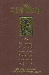 Title: The Kebra Nagast: The Lost Bible of Rastafarian Wisdom and Faith, Author: Gerald Hausman