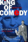King of Comedy: The Life and Art of Jerry Lewis