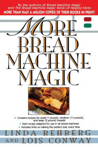Title: More Bread Machine Magic, Author: Linda Rehberg