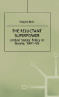 The Reluctant Superpower: United States' Policy in Bosnia, 1991-95