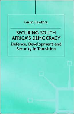 Securing South Africa's Democracy: Defence, Development and Security in Transition / Edition 1