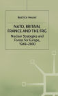 NATO, Britain, France and the FRG: Nuclear Strategies and Forces for Europe, 1949-2000