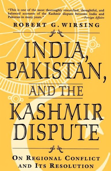 India, Pakistan, and the Kashmir Dispute: On Regional Conflict and its Resolution