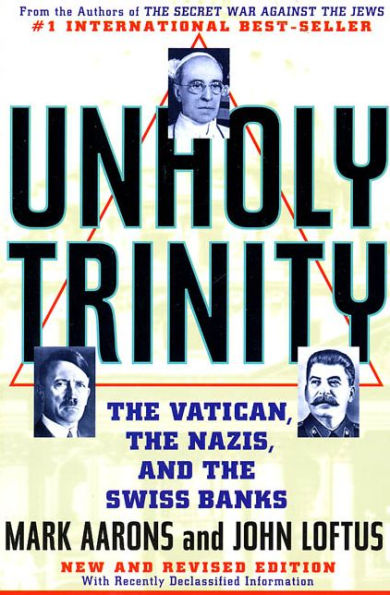 Unholy Trinity: The Vatican, The Nazis, and The Swiss Banks