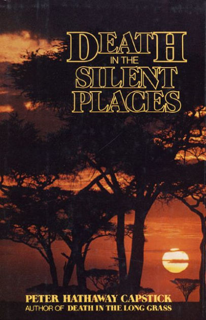 Death in the Silent Places by Peter Hathaway Capstick, Hardcover
