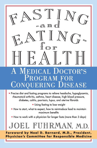 Fasting and Eating for Health: A Medical Doctor's Program for Conquering Disease