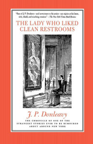 Title: The Lady Who Liked Clean Restrooms, Author: J. P. Donleavy