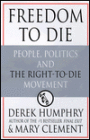 Freedom to Die: People, Politics and the Right-to-Die Movement