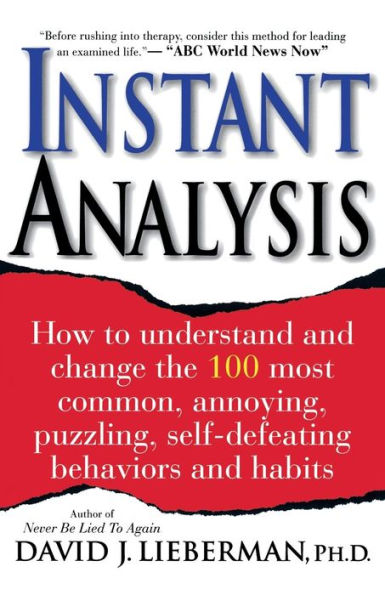 Instant Analysis: How to Understand and Change the 100 Most Common, Annoying, Puzzling, Self-Defeating Behaviors and Habits