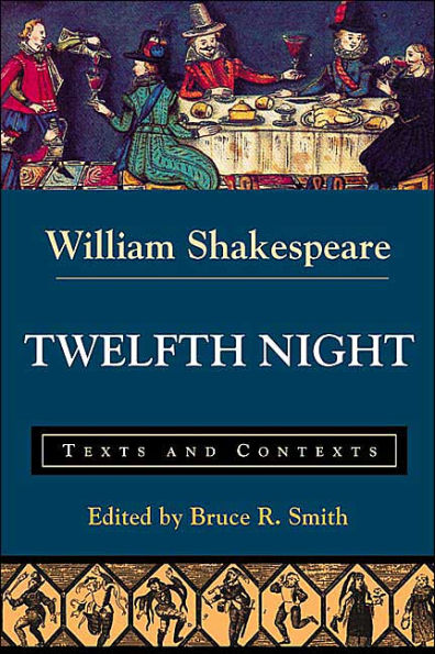 Twelfth Night: Texts and Contexts / Edition 1