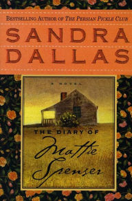 Title: The Diary of Mattie Spenser: A Novel, Author: Sandra Dallas