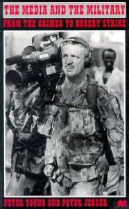 The Media and the Military: From the Crimea to Desert Strike