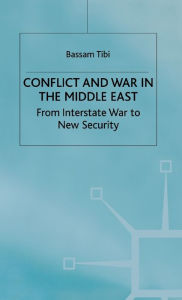 Title: Conflict and War in the Middle East: From Interstate War to New Security / Edition 2, Author: Bassam Tibi