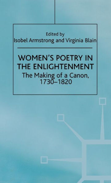 Women's Poetry in the Enlightenment: The Making of a Canon, 1730-1820
