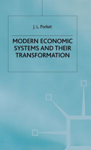 Title: Modern Economic Systems and their Transformation / Edition 1, Author: J. Porket