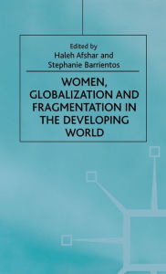 Title: Women, Globalization and Fragmentation in the Developing World, Author: H. Afshar