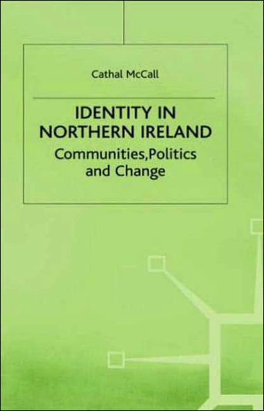 Identity in Northern Ireland: Communities, Politics and Change