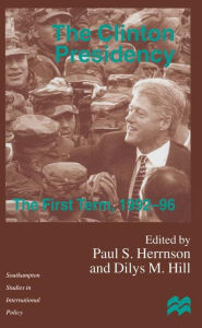 Title: The Clinton Presidency: The First Term, 1992-96, Author: D. Hill