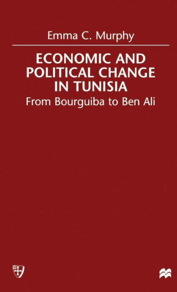 Economic and Political change in Tunisia: From Bourguiba to Ben Ali / Edition 1