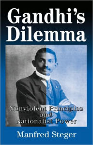 Title: Gandhi's Dilemma: Nonviolent Principles and Nationalist Power, Author: NA NA