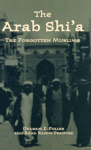 Title: Arab Shi'a: The Forgotten Muslims, Author: Graham E. Fuller