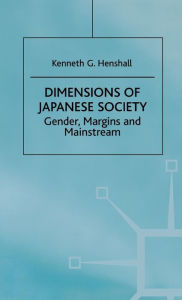 Title: Dimensions of Japanese Society: Gender, Margins and Mainstream, Author: K. Henshall