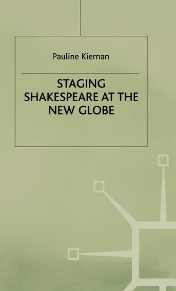 Staging Shakespeare at the New Globe