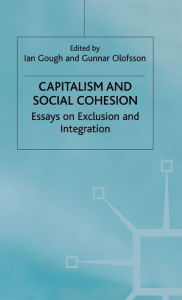 Title: Capitalism and Social Cohesion: Essays on Exclusion and Integration, Author: I. Gough