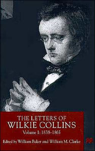 Title: The Letters of Wilkie Collins, Volume 1: 1838-1865, Author: William Baker