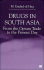 Drugs in South Asia: From the Opium Trade to the Present Day
