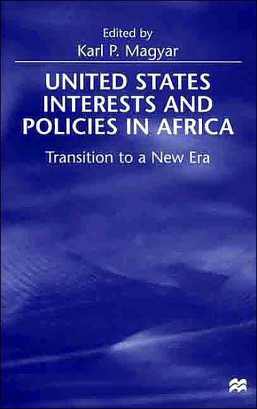 United States Interests and Policies in Africa: Transition to a New Era