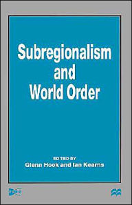 Title: Subregionalism and World Order / Edition 1, Author: NA NA