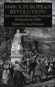 Title: 1848-A European Revolution?: International Ideas and National Memories of 1848, Author: NA NA