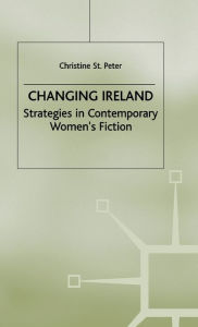 Title: Changing Ireland: Strategies in Contemporary Women's Fiction, Author: Palgrave Macmillan UK