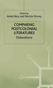Title: Comparing Postcolonial Literatures: Dislocations, Author: A. Bery