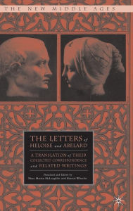 Title: The Letters of Heloise and Abelard: A Translation of Their Collected Correspondence and Related Writings / Edition 1, Author: M. McLaughlin